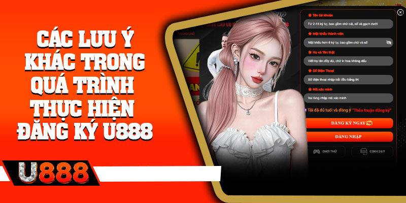 Các lưu ý khác trong quá trình thực hiện đăng ký U888