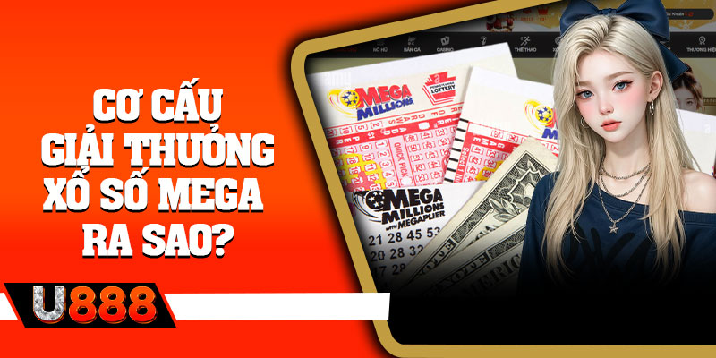 Cơ cấu giải thưởng xổ số Mega ra sao?