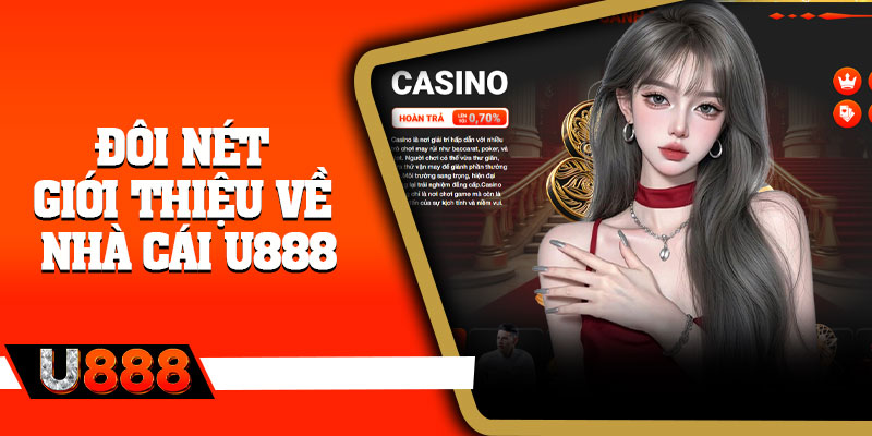Đôi Nét Giới Thiệu Về Nhà Cái U888