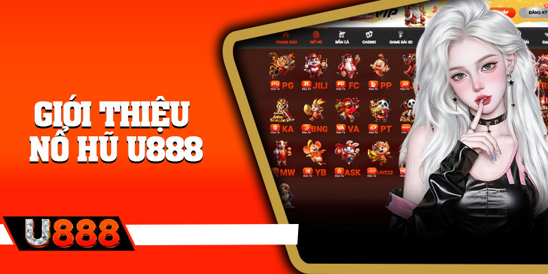 Giới thiệu nổ hũ U888