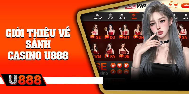 Giới thiệu về sảnh Casino U888