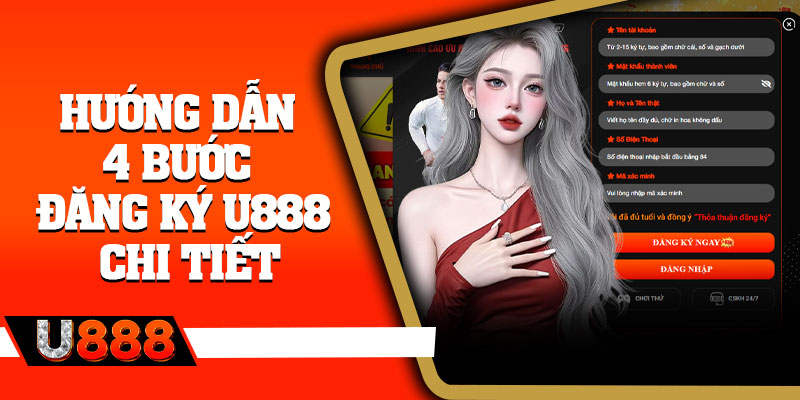 Hướng dẫn 4 bước đăng ký U888 chi tiết