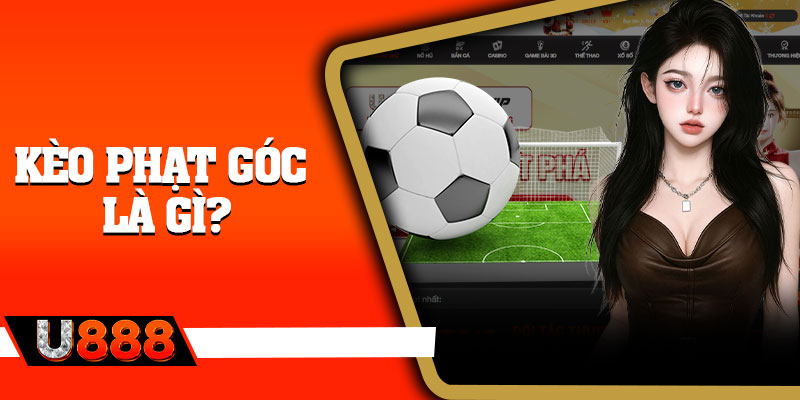 Kèo phạt góc là gì?
