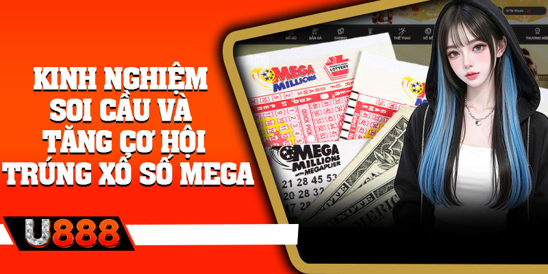Kinh nghiệm soi cầu và tăng cơ hội trúng xổ số mega