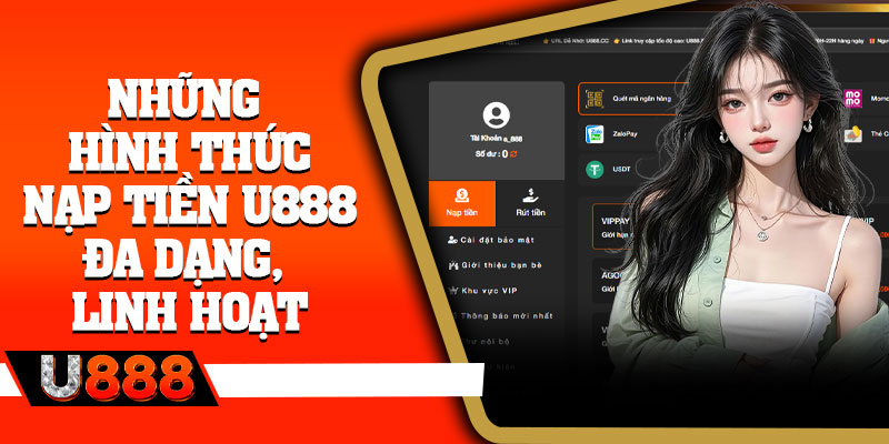 Những hình thức nạp tiền U888 đa dạng, linh hoạt