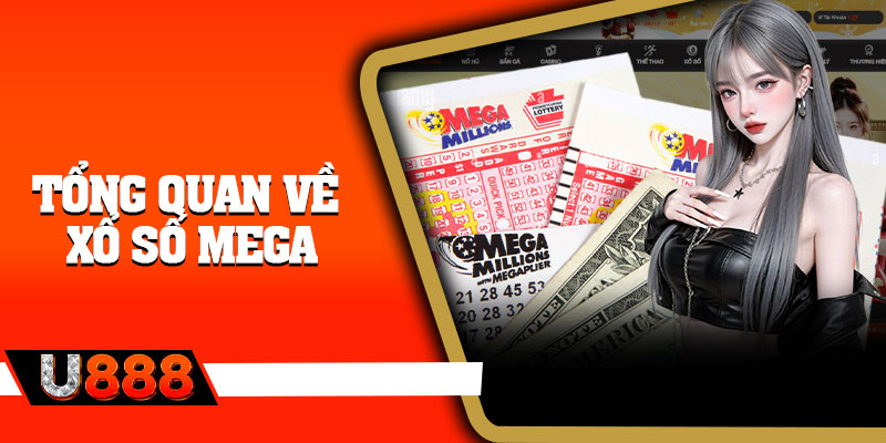 Tổng quan về xổ số Mega