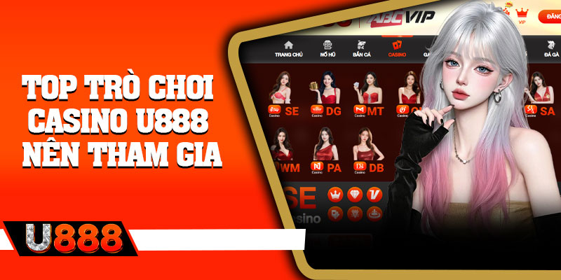 Top trò chơi Casino U888 nên tham gia